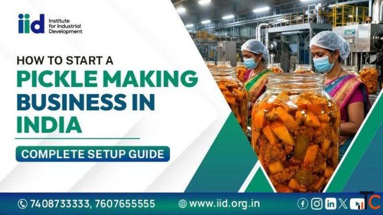 Start a Pickle Making Business in India 2026