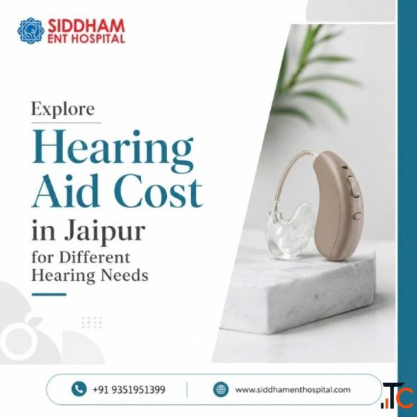 Explore Hearing Aid Cost in Jaipur for Different Hearing Needs