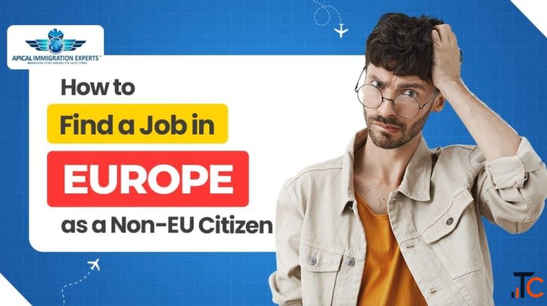 How to Find a Job in Europe as a Non-EU Citizen in 2026