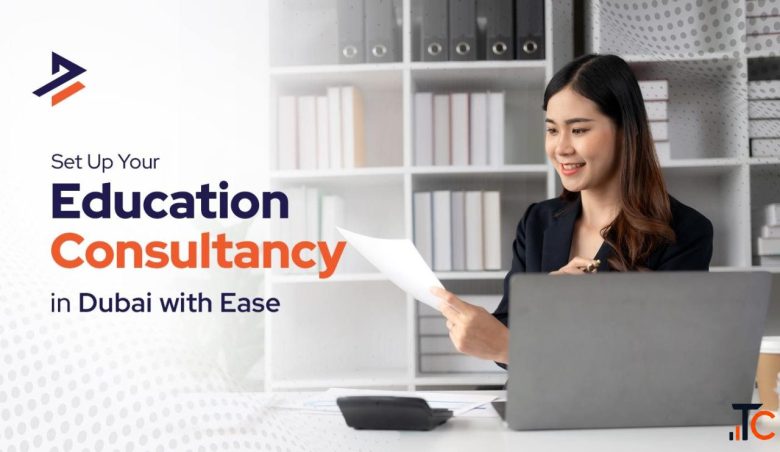 How to Start an Education Consultancy in Dubai