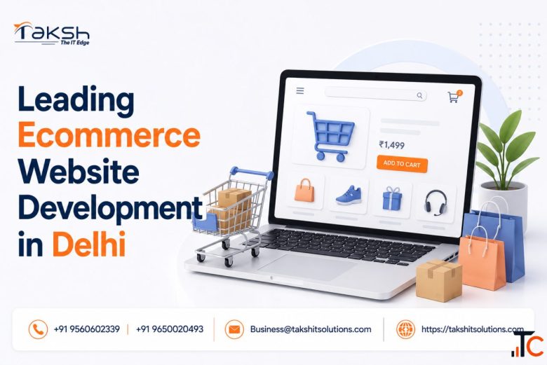 Top Ecommerce Website Development in Delhi Taksh IT Solutions