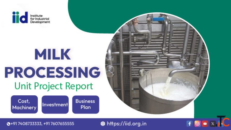 Milk Processing Unit Project Report - Cost Machinery Investment 2026