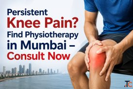 Persistent Knee Pain Find Physiotherapy in Mumbai - Consult Now