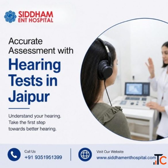 Accurate Assessment with Hearing Tests in Jaipur