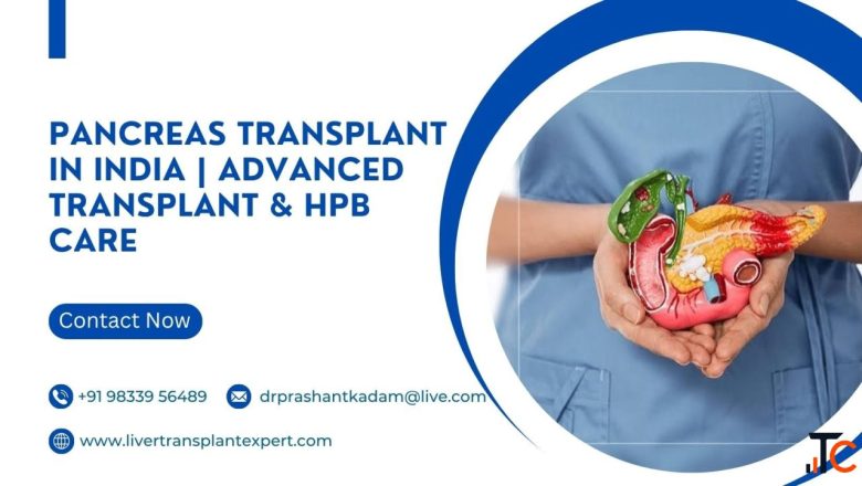 Pancreas Transplant in India Advanced Transplant HPB Care