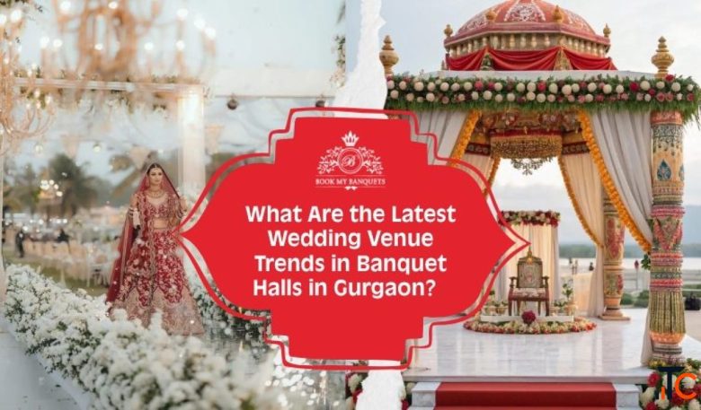 Top Banquet Halls in Gurgaon for Grand Celebrations
