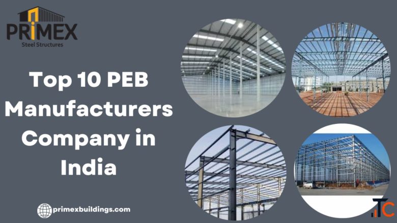 Top PEB Manufacturers in India for Quality Pre-Engineered Building Solutions