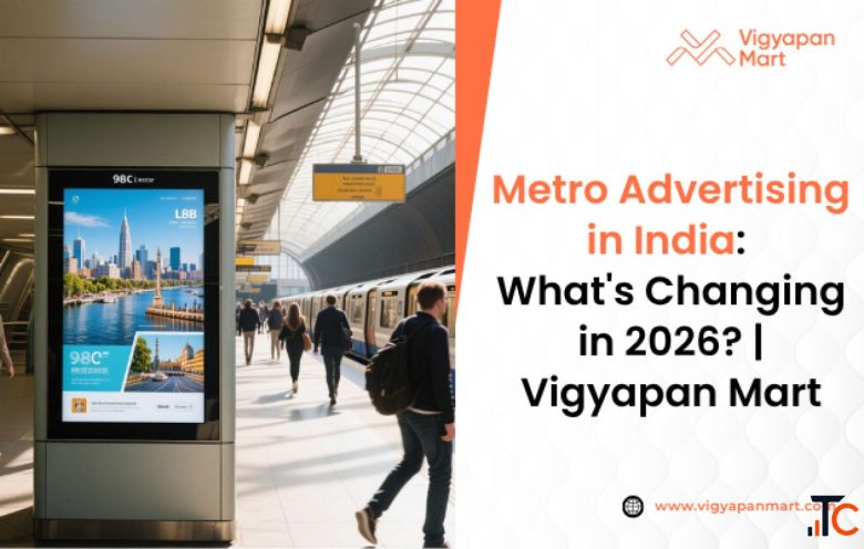 How Is Metro Advertising Changing in India in 2026 Trends Technology Brand Strategies