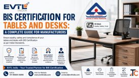 BIS Certification for Tables and Desks A Complete Guide for Manufacturers