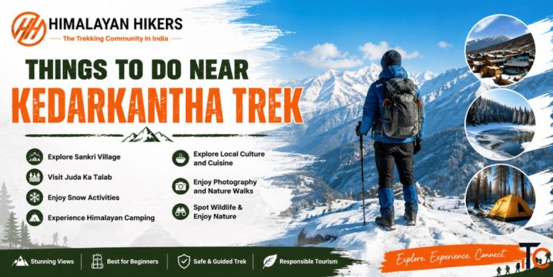 Things to Do Near Kedarkantha Trek Complete Travel Guide