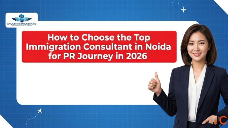 How to Choose the Top Immigration Consultant in Noida