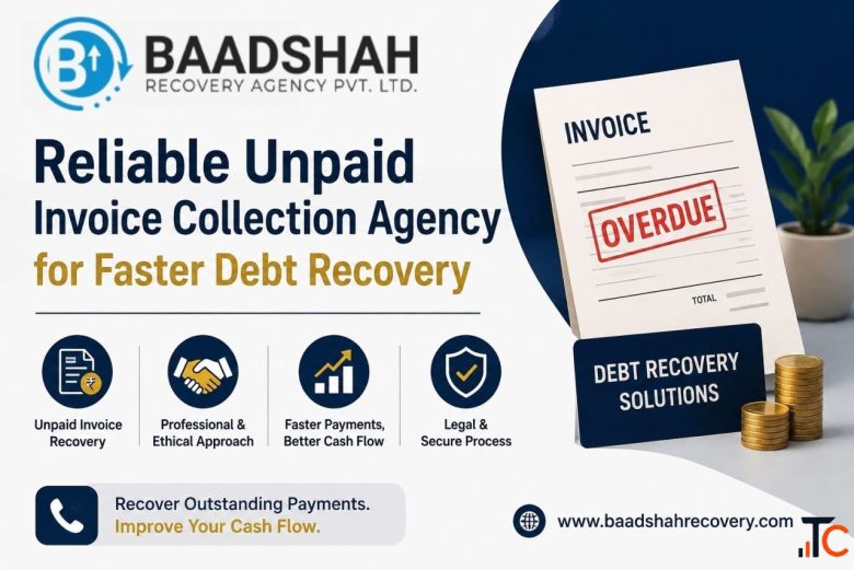 Reliable Unpaid Invoice Collection Agency for Faster Debt Recovery - Baadshah Recovery Agency
