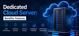 Dedicated Cloud Server Benefits Features
