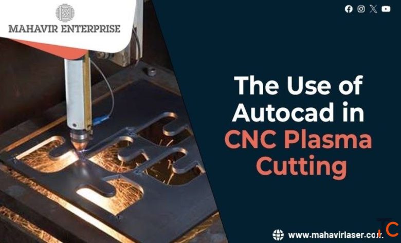 The Use of AutoCAD in CNC Plasma Cutting