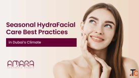 Seasonal HydraFacial Care The Best Skincare for Dubai's Climate