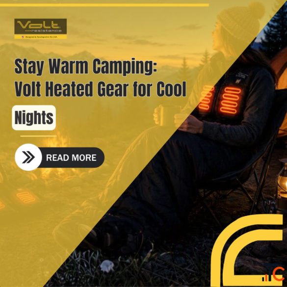 Stay Warm Camping Volt Heated Gear for Cool Nights
