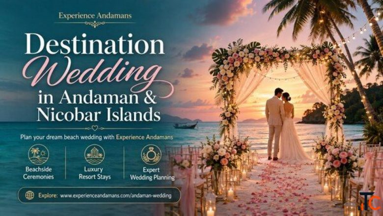 Destination Wedding in Andaman and Nicobar Islands - Celebrate Love in Paradise