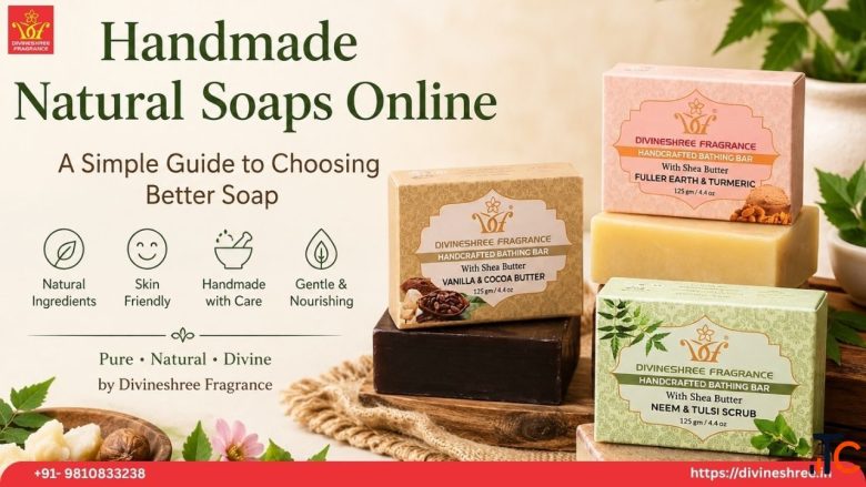 Handmade Natural Soaps Online A Simple Guide to Choosing Better Soap