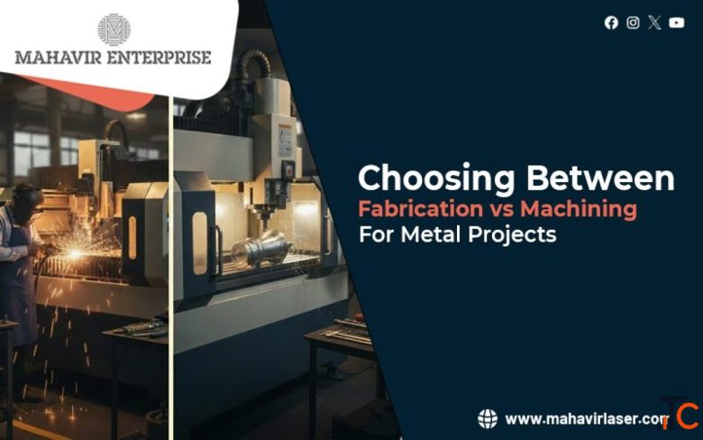 Choosing Between Fabrication and Machining for Your Metal Projects