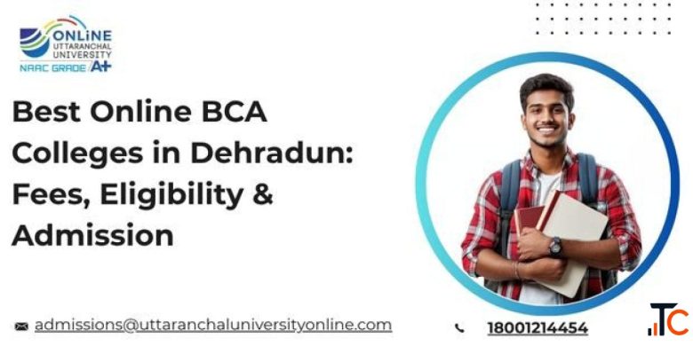 Best Online BCA Colleges in Dehradun Fees Eligibility Admission
