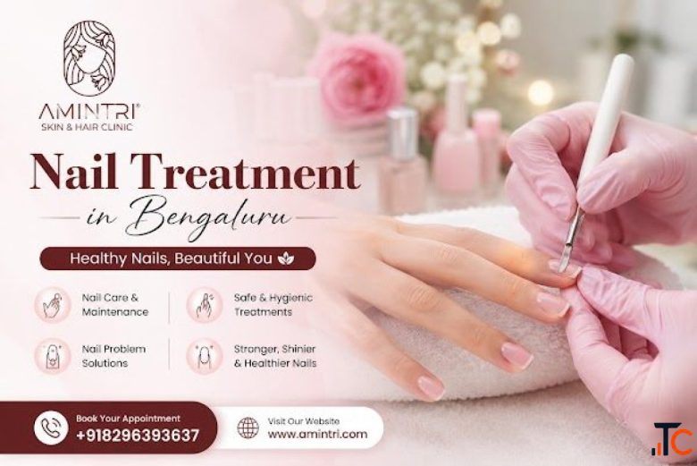 Nails Treatment in Bengaluru for Healthy Beautiful Nails