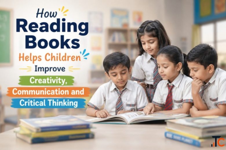 How Reading Books Helps Children Improve Creativity Communication and Critical Thinking