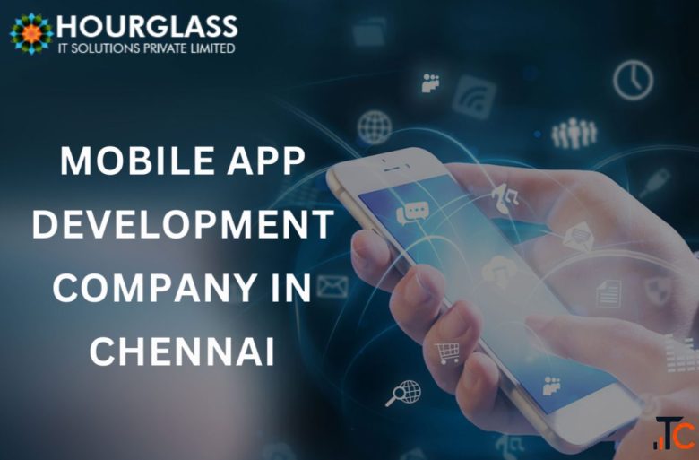 Mobile App Development Company in Chennai - Hourglass IT Solutions