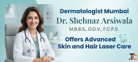 Dermatologist Mumbai Dr Shehnaz Arsiwala Offers Advanced Skin and Hair Laser Care
