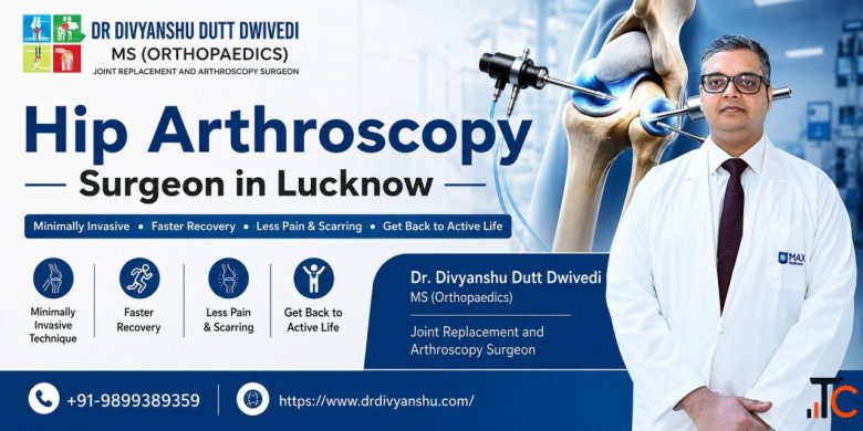 Hip Arthroscopy Doctor in Lucknow for Joint Assessment