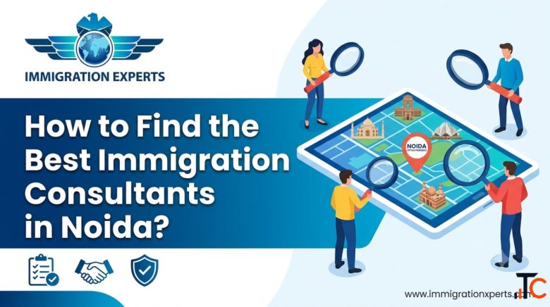 How to Find the Best Immigration Consultants in Noida