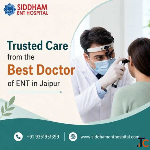Trusted Care from the Best Doctor of ENT in Jaipur