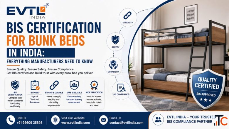 BIS Certification for Bunk Beds A Simple Guide to Certification with EVTL India