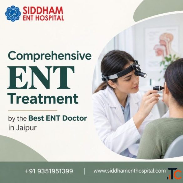 Comprehensive ENT Treatment by the Best ENT Doctor in Jaipur